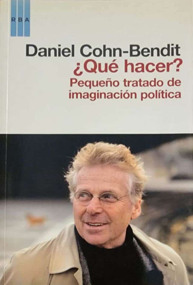 Daniel Cohn-Bendit, RBA, 2010, 141 págs. Pequeño tratado de imaginación política. Las recetas viejas ya no son válidas. El mundo cambió. Hay que reflexionar y actuar para afrontar los temas fundamentales de hoy.